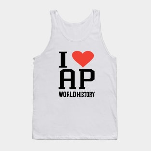 i love AP world history college high school exam Tank Top